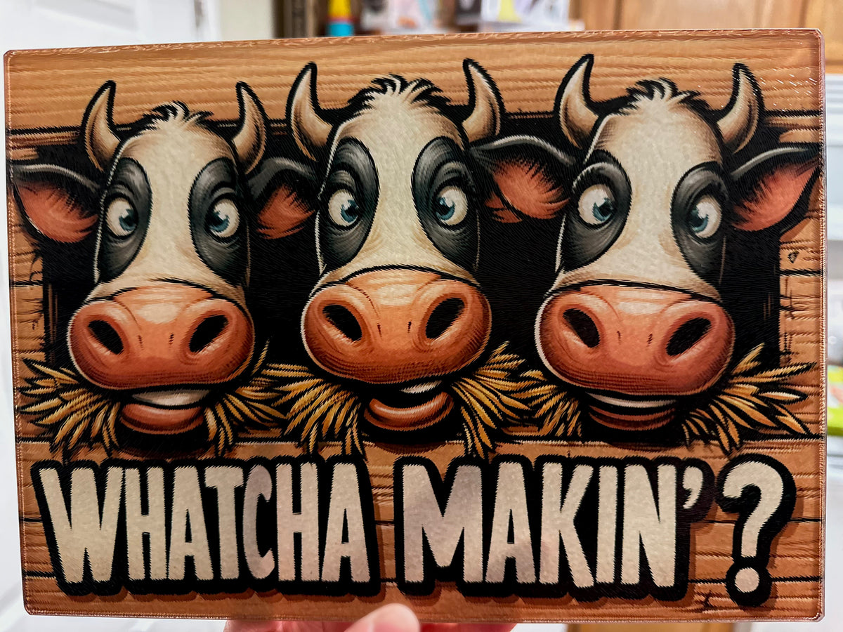 Whatcha Makin’ Cows Cutting Board