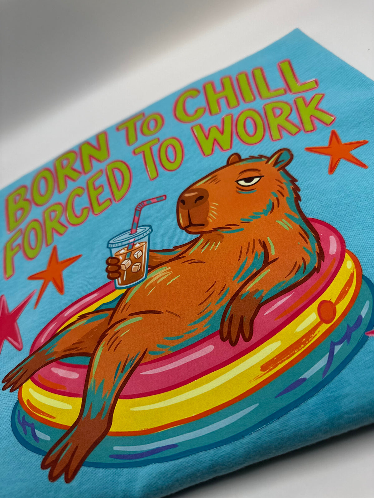 Born to Chill, Forced to Work Everyday Tee