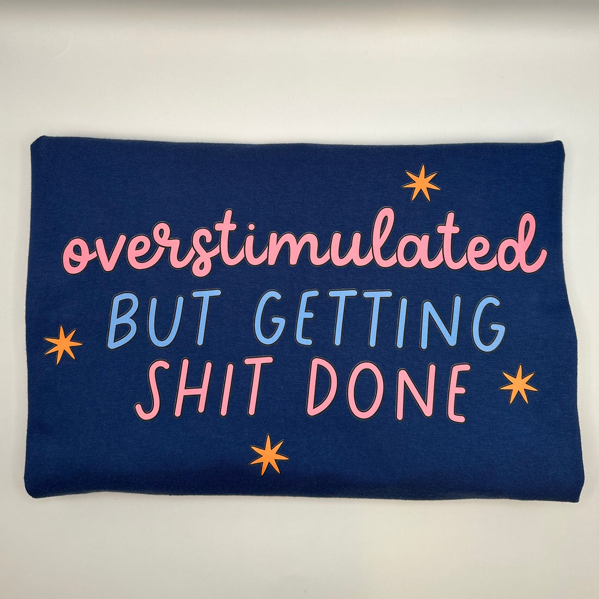 Overstimulated, but Getting Sh*t Done Premium Tee