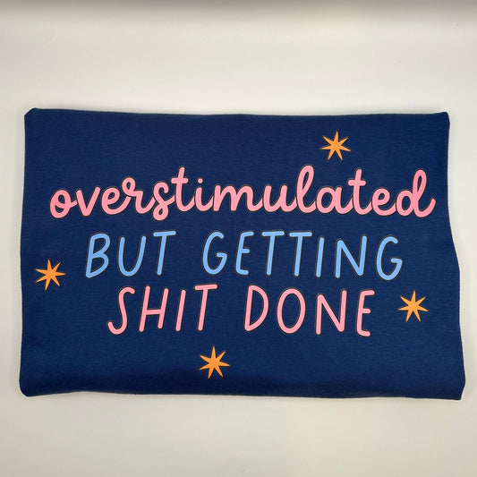 Overstimulated, but Getting Sh*t Done Premium Tee