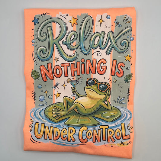 Relax, Nothing Is Under Control Frog Everyday Tee