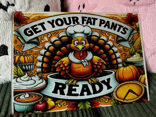 Get Your Fat Pants Ready Cutting Board