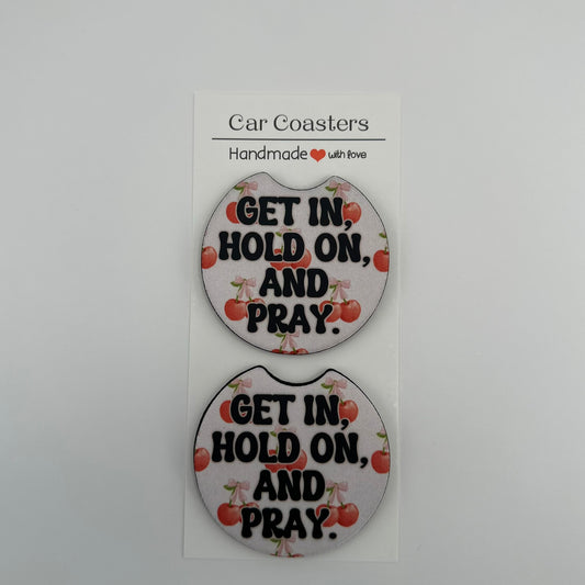 Get In, Hold On, And Pray Car Coaster